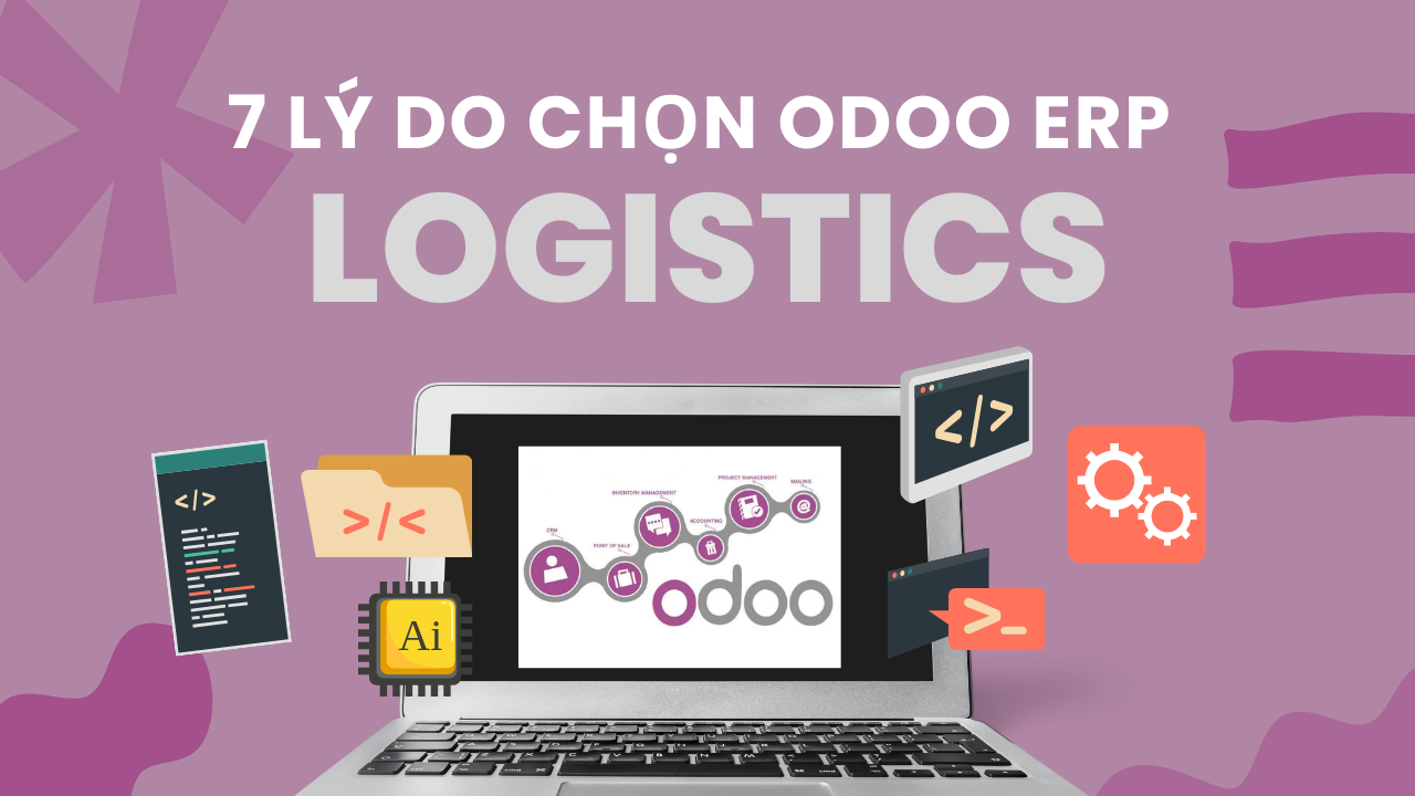 7 lý do Odoo là giải pháp ERP hiệu quả nhất cho ngành Logistics
